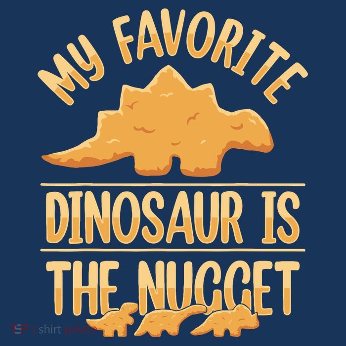 My Favorite Dinosaur Is The Nugget Magnet