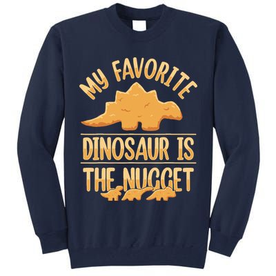 My Favorite Dinosaur Is The Nugget Tall Sweatshirt
