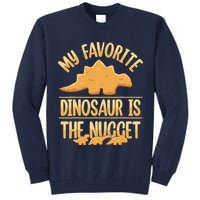 My Favorite Dinosaur Is The Nugget Tall Sweatshirt
