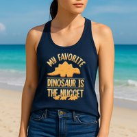 My Favorite Dinosaur Is The Nugget Womens Tank Top