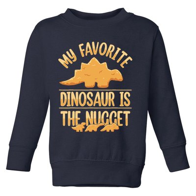 My Favorite Dinosaur Is The Nugget Toddler Sweatshirt