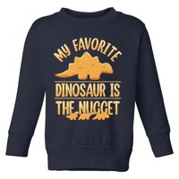 My Favorite Dinosaur Is The Nugget Toddler Sweatshirt