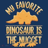 My Favorite Dinosaur Is The Nugget Toddler Hoodie