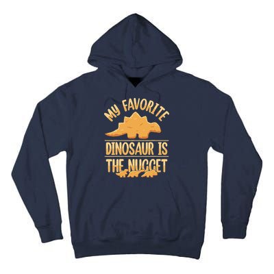 My Favorite Dinosaur Is The Nugget Tall Hoodie