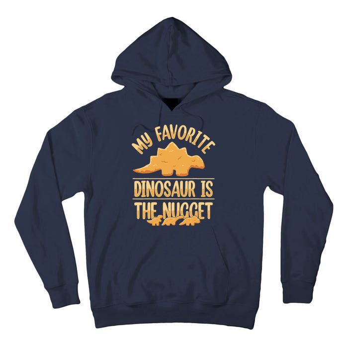 My Favorite Dinosaur Is The Nugget Tall Hoodie