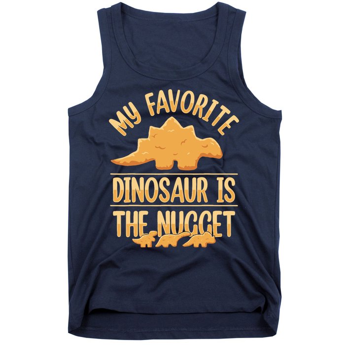 My Favorite Dinosaur Is The Nugget Tank Top