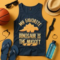 My Favorite Dinosaur Is The Nugget Tank Top