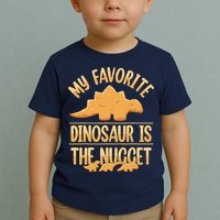 My Favorite Dinosaur Is The Nugget Toddler T-Shirt