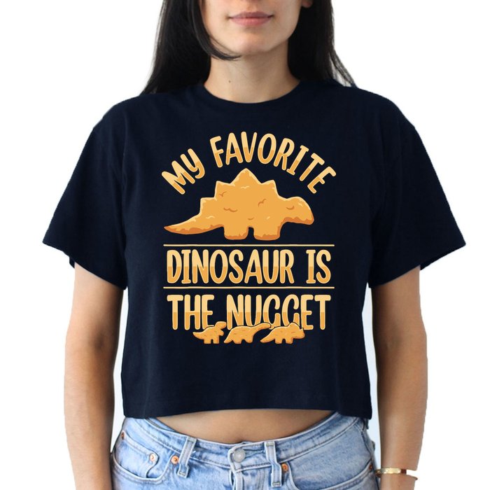 My Favorite Dinosaur Is The Nugget Crop Top