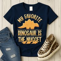 My Favorite Dinosaur Is The Nugget Womens T-Shirt