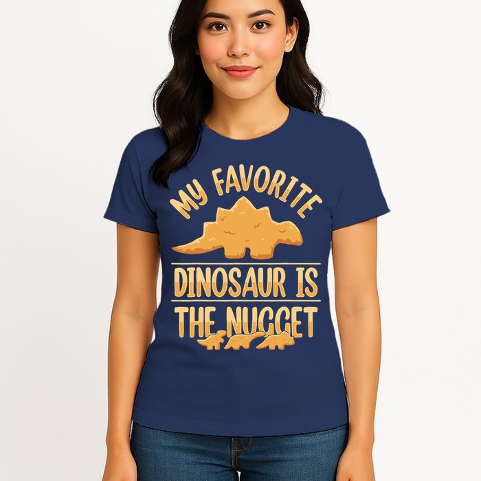 My Favorite Dinosaur Is The Nugget Womens T-Shirt