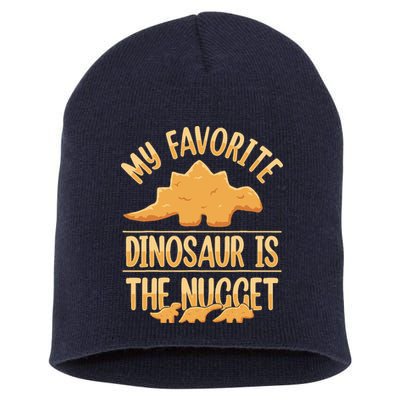 My Favorite Dinosaur Is The Nugget Short Acrylic Beanie
