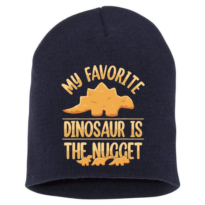 My Favorite Dinosaur Is The Nugget Short Acrylic Beanie