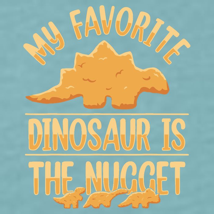 My Favorite Dinosaur Is The Nugget Sueded Cloud Jersey T-Shirt