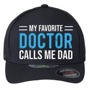 My Favorite Doctor Calls Me Dad Cute Father Flexfit Unipanel Trucker Cap