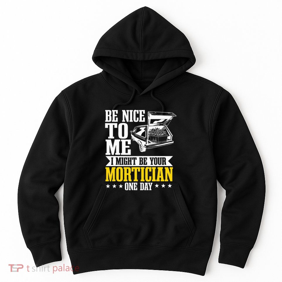 Mortician Funeral Director Undertaker Casket Be Nice Hoodie
