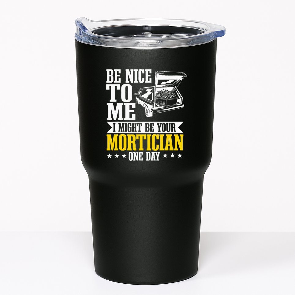 Mortician Funeral Director Undertaker Casket Be Nice Tumbler