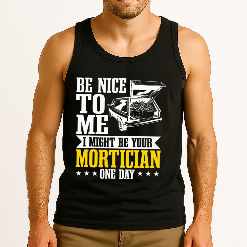 Mortician Funeral Director Undertaker Casket Be Nice Tank Top