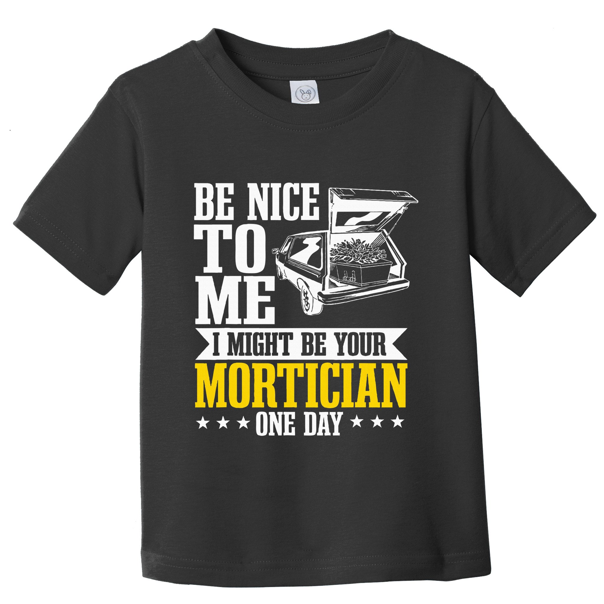 Mortician Funeral Director Undertaker Casket Be Nice Toddler T-Shirt