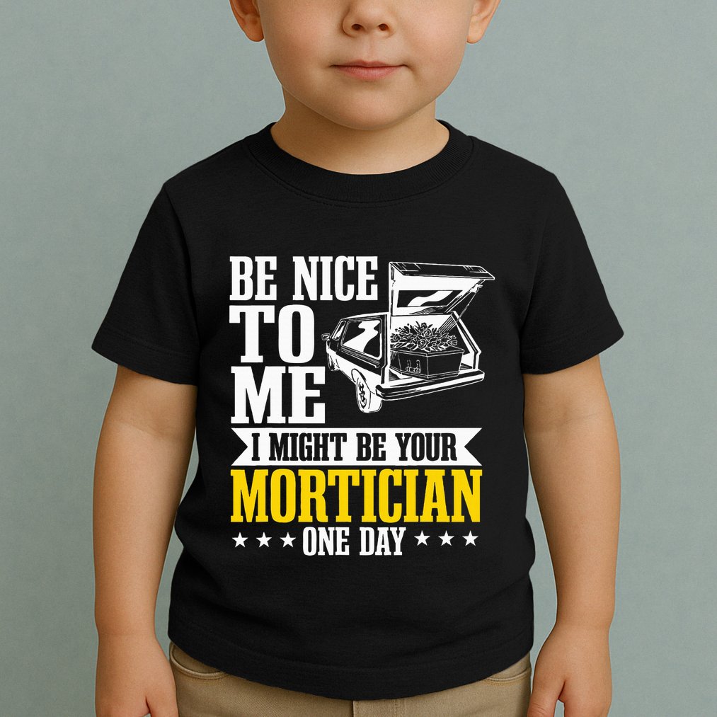 Mortician Funeral Director Undertaker Casket Be Nice Toddler T-Shirt