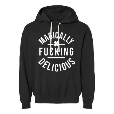 Magically Fucking Delicious St Patrick's Day Funny Garment-Dyed Fleece Hoodie