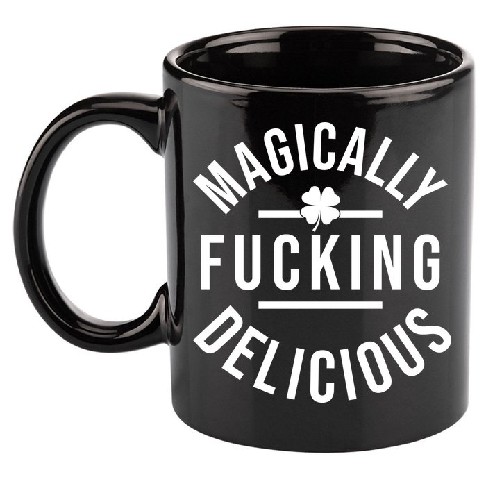 Magically Fucking Delicious St Patrick's Day Funny 11oz C Handle Ceramic Mug
