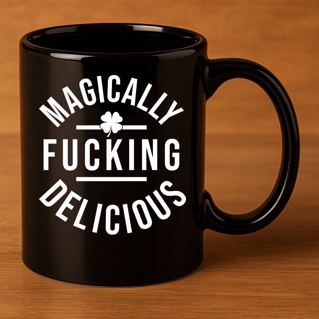 Magically Fucking Delicious St Patrick's Day Funny 11oz C Handle Ceramic Mug