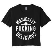 Magically Fucking Delicious St Patrick's Day Funny Women's Crop Top Tee