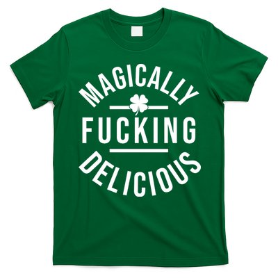 Magically Fucking Delicious St Patrick's Day Funny T-Shirt