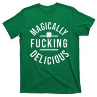 Magically Fucking Delicious St Patrick's Day Funny T-Shirt