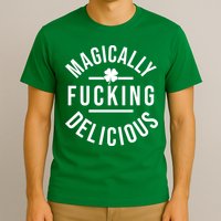 Magically Fucking Delicious St Patrick's Day Funny T-Shirt