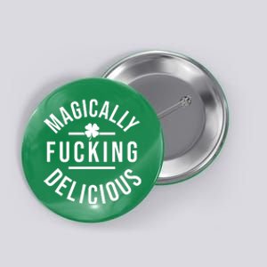 Magically Fucking Delicious St Patrick's Day Funny Button