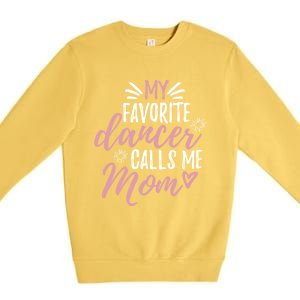 My Favorite Dancer Calls Me Mom Mother Gift Premium Crewneck Sweatshirt