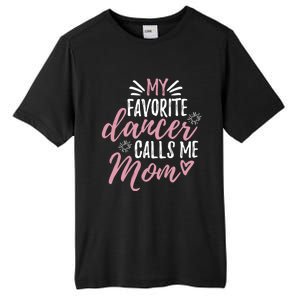 My Favorite Dancer Calls Me Mom Mother Gift Tall Fusion ChromaSoft Performance T-Shirt