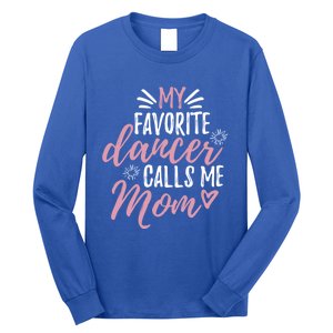 My Favorite Dancer Calls Me Mom Mother Gift Long Sleeve Shirt