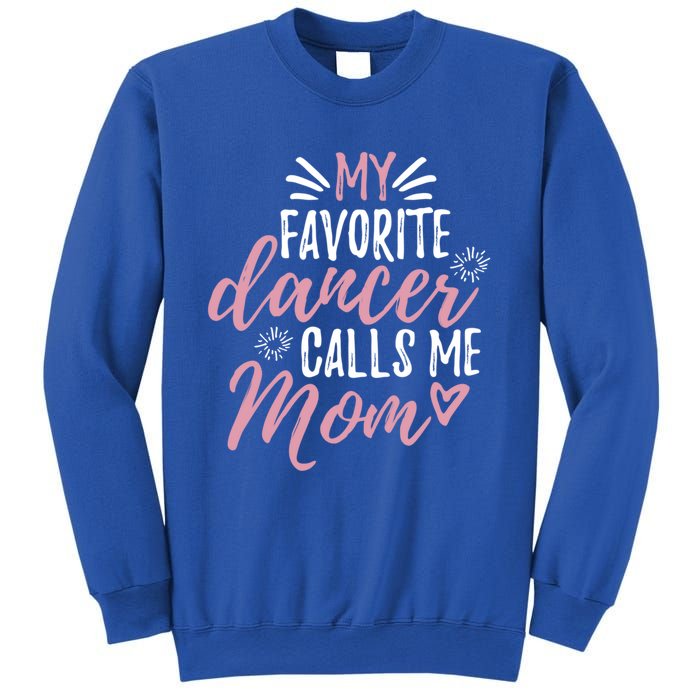 My Favorite Dancer Calls Me Mom Mother Gift Sweatshirt