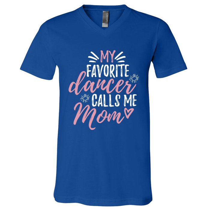 My Favorite Dancer Calls Me Mom Mother Gift V-Neck T-Shirt