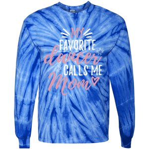 My Favorite Dancer Calls Me Mom Mother Gift Tie-Dye Long Sleeve Shirt