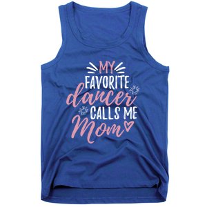 My Favorite Dancer Calls Me Mom Mother Gift Tank Top