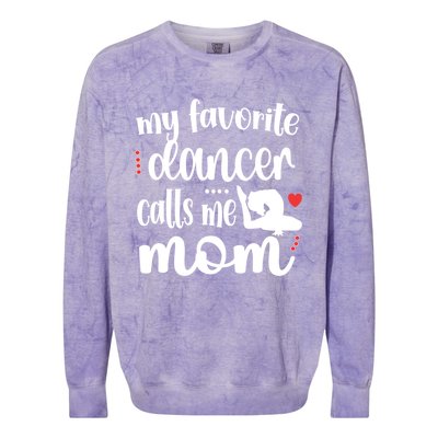 My Favorite Dancer Calls Me Mom Dance Mama Of A Dancer Funny Gift Colorblast Crewneck Sweatshirt