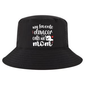 My Favorite Dancer Calls Me Mom Dance Mama Of A Dancer Funny Gift Cool Comfort Performance Bucket Hat