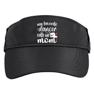 My Favorite Dancer Calls Me Mom Dance Mama Of A Dancer Funny Gift Adult Drive Performance Visor