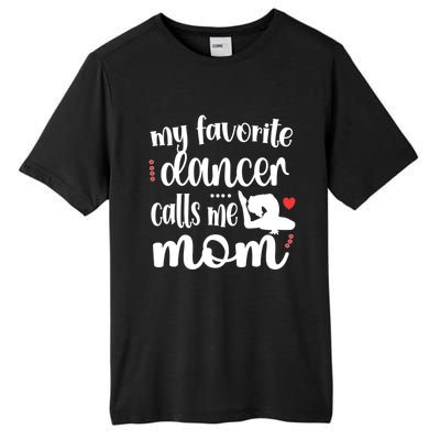 My Favorite Dancer Calls Me Mom Dance Mama Of A Dancer Funny Gift Tall Fusion ChromaSoft Performance T-Shirt