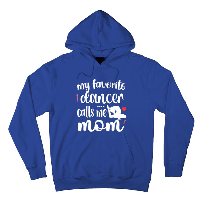 My Favorite Dancer Calls Me Mom Dance Mama Of A Dancer Funny Gift Hoodie