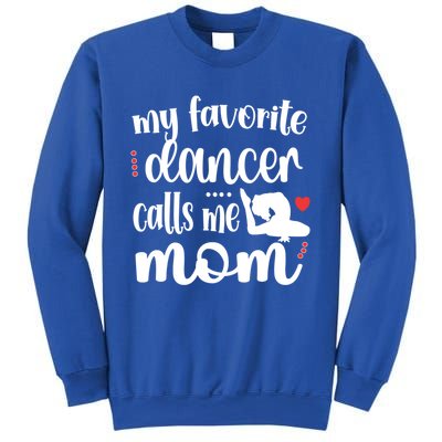 My Favorite Dancer Calls Me Mom Dance Mama Of A Dancer Funny Gift Sweatshirt