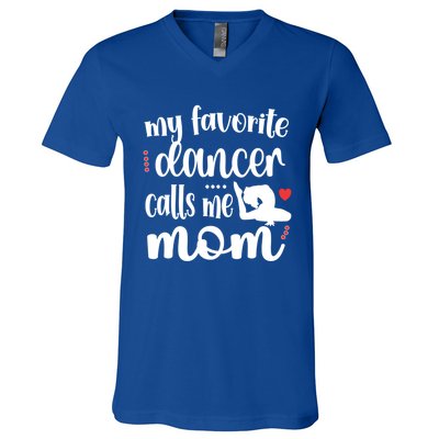 My Favorite Dancer Calls Me Mom Dance Mama Of A Dancer Funny Gift V-Neck T-Shirt