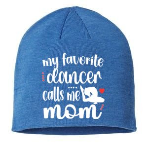 My Favorite Dancer Calls Me Mom Dance Mama Of A Dancer Funny Gift Sustainable Beanie