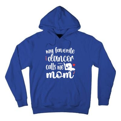 My Favorite Dancer Calls Me Mom Dance Mama Of A Dancer Funny Gift Tall Hoodie