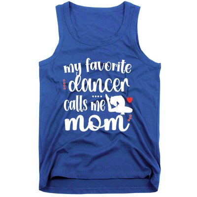 My Favorite Dancer Calls Me Mom Dance Mama Of A Dancer Funny Gift Tank Top