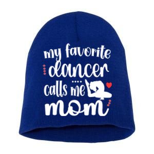 My Favorite Dancer Calls Me Mom Dance Mama Of A Dancer Funny Gift Short Acrylic Beanie